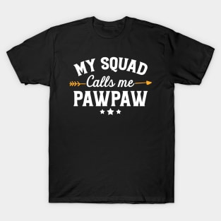 My squad calls me pawpaw T-Shirt